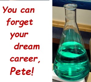 image of chemistry flask with the words next to it, you can forget your dream career Pete
